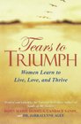 Tears to Triumph Women Learn to Live Love and Thrive