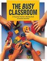 The Busy Classroom A Preschool Teacher's Monthly Book of Creative Activities