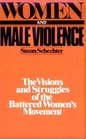 Women and Male Violence The Visions and Struggles of the Battered Women's Movement