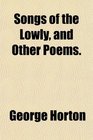 Songs of the Lowly and Other Poems
