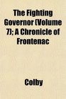 The Fighting Governor  A Chronicle of Frontenac