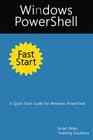 Windows PowerShell Fast Start A Quick Start Guide for Windows PowerShell