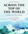 Across the Top of the World The Quest for the Northwest Passage