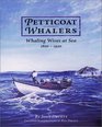 Petticoat Whalers Whaling Wives at Sea 18201920