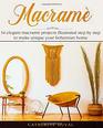 Macram 34 Elegant Macram Projects illustrated step by step to make unique your bohemian Home