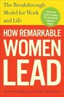 How Remarkable Women Lead The Breakthrough Model for Work and Life