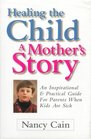 HEALING THE CHILD A Mother's Story