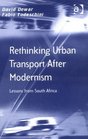 Rethinking Urban Transport After Modernism Lessons from South Africa