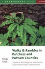 Walks  Rambles in Dutchess and Putnam Counties A Guide to Ecology and History in Eastern Hudson Valley Parks