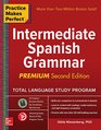 Practice Makes Perfect Intermediate Spanish Grammar Premium Second Edition