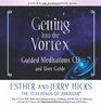 Getting Into the Vortex Guided Meditations CD and User Guide