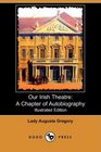 Our Irish Theatre A Chapter of Autobiography