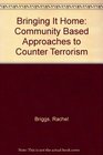 Bringing It Home Community Based Approaches to Counter Terrorism