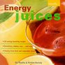 Energy Juices 32 Energyboosting Recipes/Smoothies Shakes Teasand More/Vitality from Fruit and Vegetable Juices