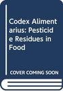 Codex Alimentarius Pesticide Residues in Food