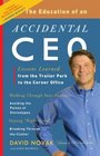 The Education of an Accidental CEO Lessons Learned from the Trailer Park to the Corner Office
