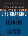 Coaching LifeChanging Small Group Leaders A Practical Guide for Those Who Lead and Shepherd Small Group Leaders