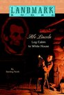 Abe Lincoln: Log Cabin to White House (Landmark Books)