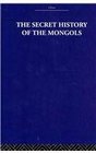 The Secret History of the Mongols And Other Pieces