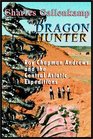 Dragon Hunter Roy Chapman Andrews and the Central Asiatic Expeditions