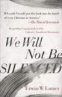 We Will Not Be Silenced: Responding Courageously to Our Culture\'s Assault on Christianity