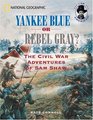Yankee Blue or Rebel Gray A Family Divided by the Civil War