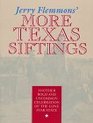 Jerry Flemmons' More Texas Siftings Another Bold and Uncommon Celebration of the Lone Star State