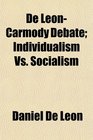 De LeonCarmody Debate Individualism Vs Socialism