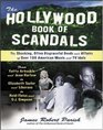 The Hollywood Book of Scandals  The Shocking Often Disgraceful Deeds and Affairs of Over 100 American Movie and TV Idols