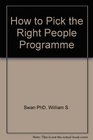 Swan's How To Pick The Right People Program