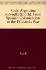 Rock Argentina 15161982  From Spanish Colonization to the Falklands War