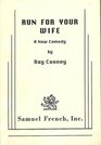Run for your wife A new comedy