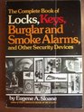 The Complete Book of Locks Keys Burglar and Smoke Alarms and Other Security Devices