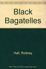 Black bagatelles