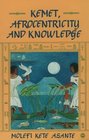 Kemet Afrocentricity and Knowledge