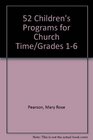 52 Children's Programs for Church Time/Grades 16