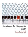 Introduction To Philosophy An InquIry