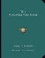 The Masonry You Make