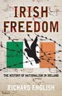 Irish Freedom A History of Nationalism in Ireland