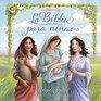La Biblia para nias Las mujeres de la Biblia cuentan sus historias