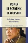 Women in Academic Leadership: Professional Strategies, Personal Choices (Women in Academe Series)
