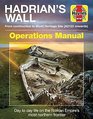 Hadrian's Wall Operations Manual From construction to World Heritage Site