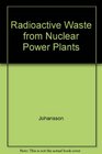 Radioactive Waste from Nuclear Power Plants