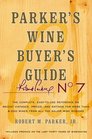 Parker's Wine Buyer's Guide, 7th Edition: The Complete, Easy-to-Use Reference on Recent Vintages, Prices, and Ratings for More than 8,000 Wines from All ... Wine Regions (Parker's Wine Buyer's Guide)