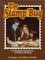 The Stamp Bug An Illustrated Introduction to Stamp Collecting