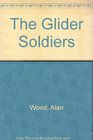 The Glider Soldiers