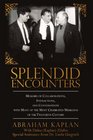 Splendid Encounters Memoirs of Collaborations Interactions and Conversations with Many of the Most Celebrated Musicians of the Twentieth Century