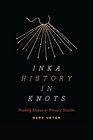 Inka History in Knots Reading Khipus as Primary Sources