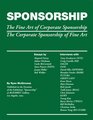 Sponsorship The Fine Art Of Corporate Sponsorship/the Corporate Sponsorship Of Fine Art