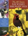 The AllSeason Backyard Birdwatcher  Feeding and Landscaping Techniques Guaranteed to Attract the Birds You Want Year Round